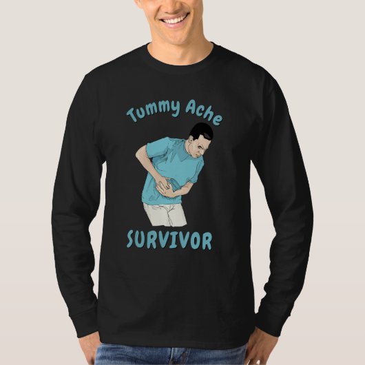 TUMMY ACHE SURVIVOR Sarcastic Stomach Cramps Pai T-Shirt (Vorderseite)