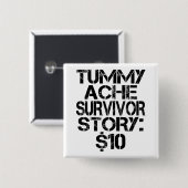 Tummy Ache Survivor Story $10 Stomachache Funny Button (Vorne & Hinten)