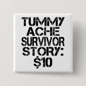 Tummy Ache Survivor Story $10 Stomachache Funny Button (Vorderseite)
