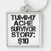Tummy Ache Survivor Story $10 Stomachache Funny Schlüsselanhänger (Vorne)