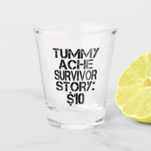 Tummy Ache Survivor Story $10 Stomachache Funny Schnapsglas