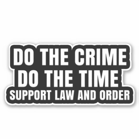 TUN DIE KRIMINALITÄT DIE ZEIT DER UNTERSTÜTZUNG RE AUFKLEBER (Vorderseite)
