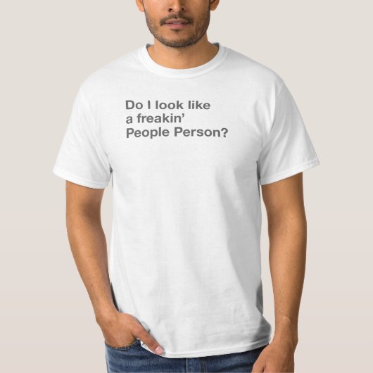 Tun-ICH-BLICK-wie-ein-freakin' - Leute-Person T-Shirt (Vorderseite)
