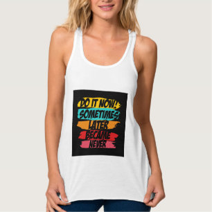 tun, jetzt später nie gekommen tank top