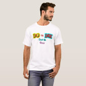 Tun oder Sterben, Sei nicht Schüchtern Mutiges Mot T-Shirt (Vorne ganz)