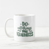 TUN SIE ALLE DINGE MIT KINDIGKEIT KAFFEETASSE (Links)