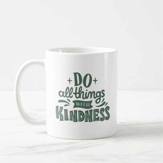 TUN SIE ALLE DINGE MIT KINDIGKEIT KAFFEETASSE (Links)