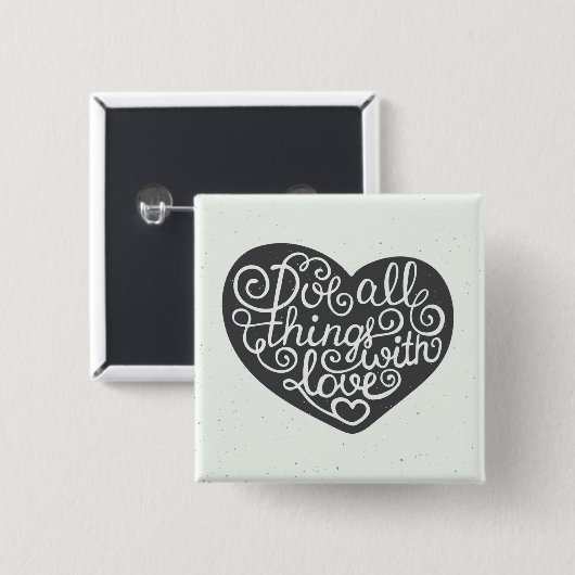 Tun Sie alle Sachen mit Liebe Button (Vorne & Hinten)