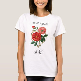 Tun Sie alles Liebe Herz Rote Rose Blume Blumenkoh T-Shirt