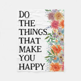 Tun Sie die Dinge, die Sie glücklich Motivierend m Fleecedecke