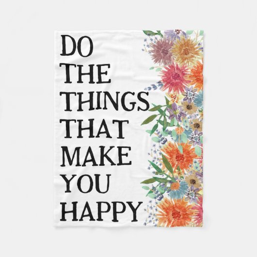 Tun Sie die Dinge, die Sie glücklich Motivierend m Fleecedecke (Vorderseite)