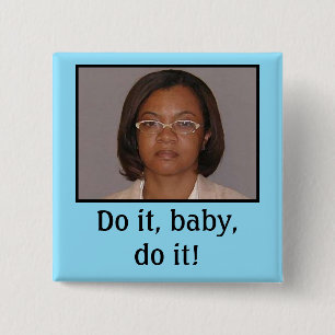 Tun Sie es, Baby, tun Sie es! Button