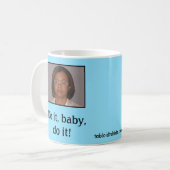 Tun Sie es, Baby, tun Sie es! Kaffeetasse (Vorderseite Links)
