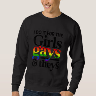 Tun Sie es für die Schwule und die Lesben Sweatshirt