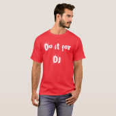 Tun Sie es für DJ T-Shirt (Vorne ganz)