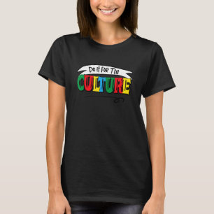 Tun Sie es für Kultur Zurück-Afrikanisch-Amerikani T-Shirt