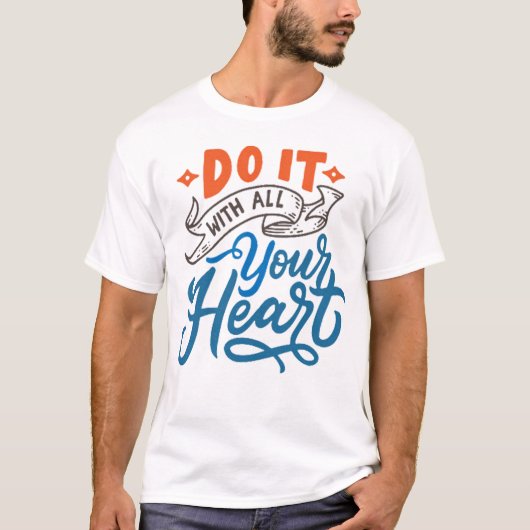 Tun Sie es mit Ihrem ganzen Herzen T-Shirt (Vorderseite)