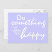 Tun Sie etwas, das Sie glücklich macht - Motiviere Postkarte (Vorne/Hinten)