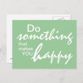 Tun Sie etwas, das Sie glücklich macht - Motiviere Postkarte (Vorne/Hinten)