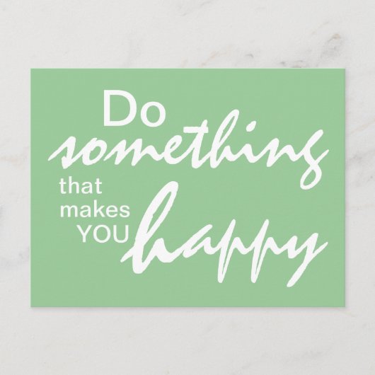 Tun Sie etwas, das Sie glücklich macht - Motiviere Postkarte (Vorderseite)