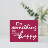Tun Sie etwas, das Sie glücklich macht - Motiviere Postkarte (Stehend Vorderseite)