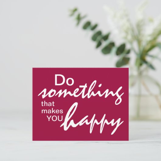 Tun Sie etwas, das Sie glücklich macht - Motiviere Postkarte (Stehend Vorderseite)