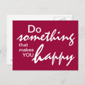 Tun Sie etwas, das Sie glücklich macht - Motiviere Postkarte (Vorne/Hinten)