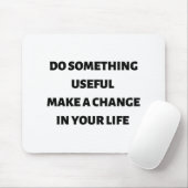 Tun Sie etwas Nützliches, um Ihr Leben zu veränder Mousepad (Mit Mouse)
