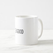 Tun Sie gutes Kaffeetasse (VorderseiteRechts)