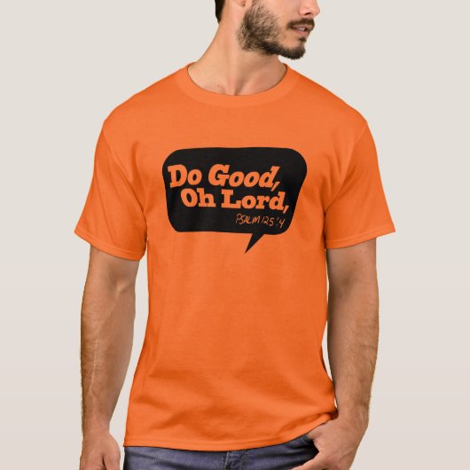Tun Sie gutes, oh Lord T-Shirt (Vorderseite)