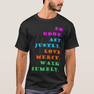 Tun Sie Gutes tun Liebe Gnade Walk Humbly Christia T-Shirt