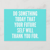 TUN SIE HEUTE ETWAS, DAS IHRE ZUKUNFT SELBST NICHT POSTKARTE (Vorderseite)