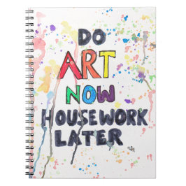 Tun Sie Kunst jetzt, Hausarbeit später Notizblock