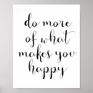 Tun Sie mehr von, was Sie glücklich macht Poster