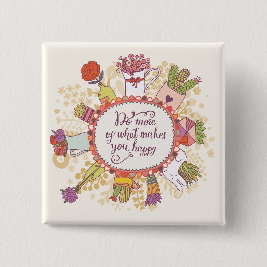 Tun Sie mehr von, was Sie glückliche 2 macht Button (Vorderseite)