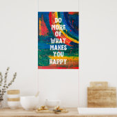 Tun Sie mehr, was Sie glücklich macht Poster (Küche)