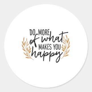 Tun Sie mehr, was Sie glücklich macht Runder Aufkleber