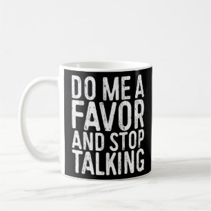 Tun Sie mir einen Gefallen und hören Sie auf, mit Kaffeetasse