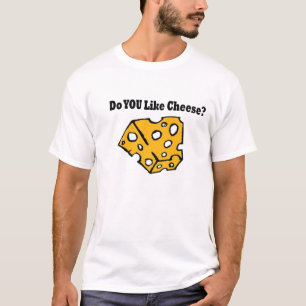 Tun Sie mögen Käse? T-Shirt