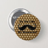 Tun Sie mögen meinen Schnurrbart? I Button (Vorne & Hinten)