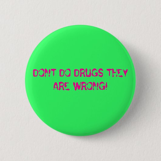 TUN SIE NICHT DROGEN, DIE SIE FALSCH SIND! BUTTON (Vorderseite)