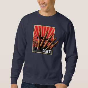 TUN SIE NICHT! Gelassen uns erzielen Sie Sweatshirt