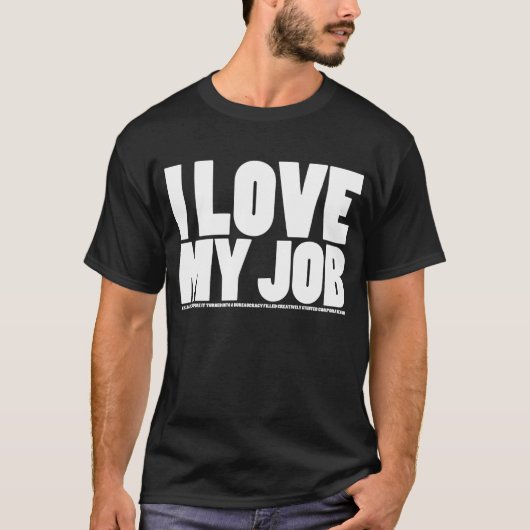 (Tun Sie nicht), Liebe I mein Job T-Shirt (Vorderseite)