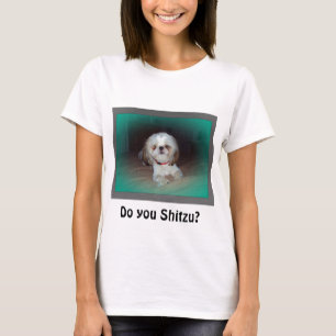 Tun Sie Shitzu? T-Shirt