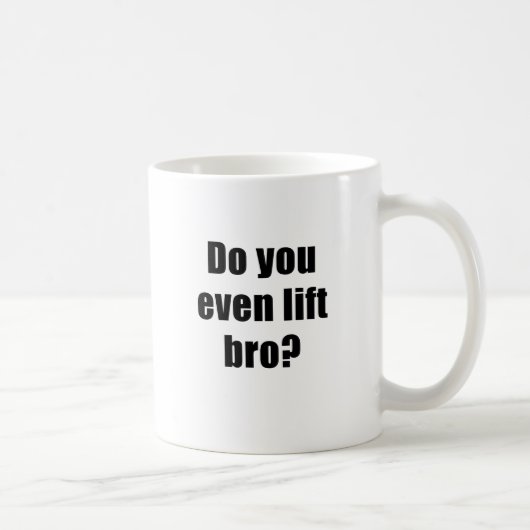 Tun Sie Sie sogar Aufzug Bro Kaffeetasse (Rechts)