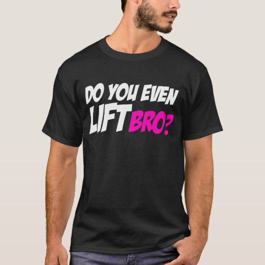 Tun Sie Sie sogar Aufzug Bro T-Shirt (Vorderseite)