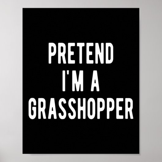 Tun Sie so, als wäre ich ein Grhopper-Kostüm-Insek Poster (Vorne)