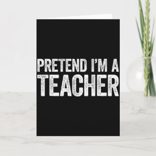 Tun Sie so, als wäre ich ein Lehrer-Shirt Erwachse Karte