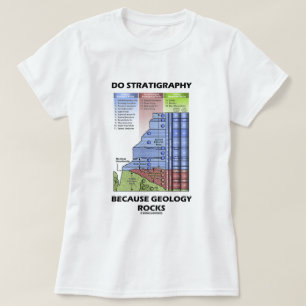 Tun Sie Stratigraphie, weil Geologie schaukelt T-Shirt