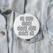 Tun Sie Wah Diddy… Button (Beispiel)